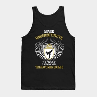 Never Underestimate the Power of a Woman with Taekwondo Skills Tank Top